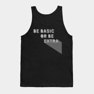 Be Basic or Be Extra Tank Top